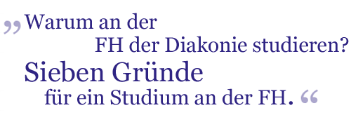 Warum an der FH der Diakonie studieren? Sieben Grnde fr ein Studium an der FH der Diakonie.